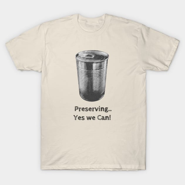 Preserving... Yes we Can! T-Shirt by wanungara